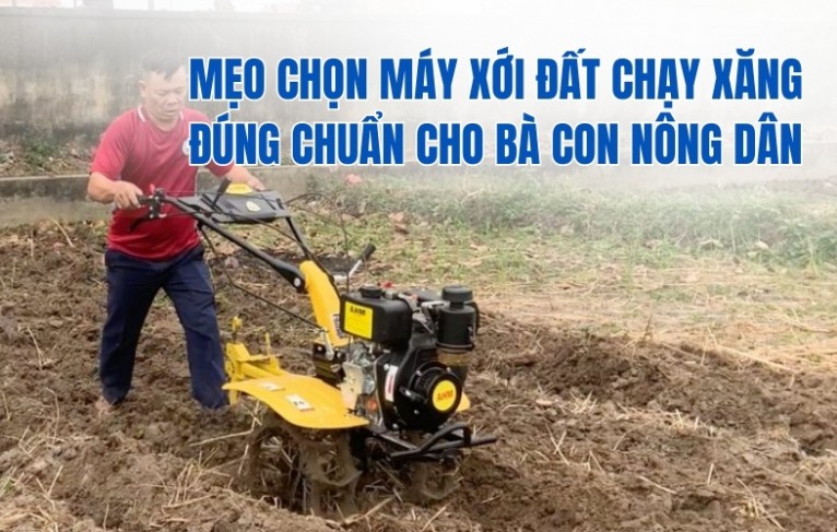 Mẹo chọn máy xới đất chạy xăng đúng chuẩn cho bà con nông dân