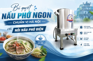 Bí quyết nấu phở ngon chuẩn vị Hà Nội với nồi nấu phở điện