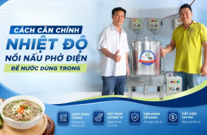 Cách căn chỉnh nhiệt độ nồi nấu phở điện để nước dùng trong
