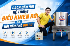 Cách đấu nối hệ thống điều khiển rời cho nồi nấu phở đời cũ