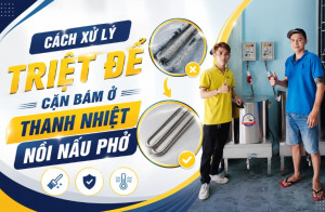 Cách xử lý triệt để cặn bám ở thanh nhiệt nồi nấu phở