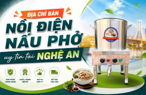 Địa chỉ bán nồi điện nấu phở uy tín tại Nghệ An