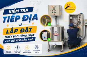 Kiểm tra tiếp địa và lắp đặt thiết bị chống giật cho bộ nồi nấu phở