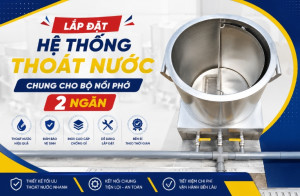 Lắp đặt hệ thống thoát nước chung cho bộ nồi phở 2 ngăn