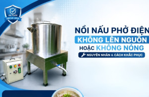 Nồi nấu phở điện không lên nguồn hoặc không nóng