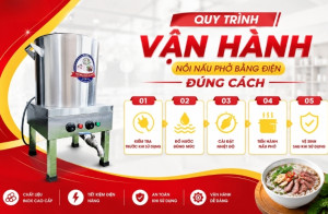 Quy Trình Vận Hành Nồi Nấu Phở Bằng Điện Đúng Cách
