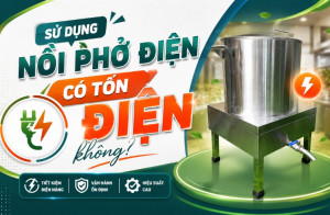 Sử dụng nồi phở điện có tốn điện không?