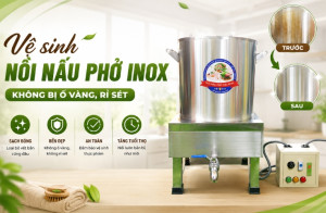 Vệ sinh nồi nấu phở inox không bị ố vàng, rỉ sét