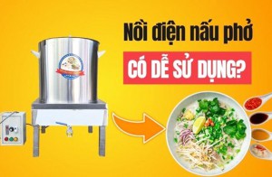 Nồi điện nấu phở có dễ sử dụng?