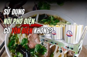 Sử dụng nồi phở điện có tốn điện không?