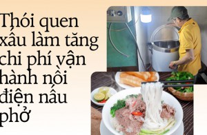 Thói quen xấu làm tăng chi phí vận hành nồi điện nấu phở