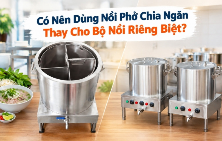 Có Nên Dùng Nồi Phở Chia Ngăn Thay Cho Bộ Nồi Riêng Biệt?