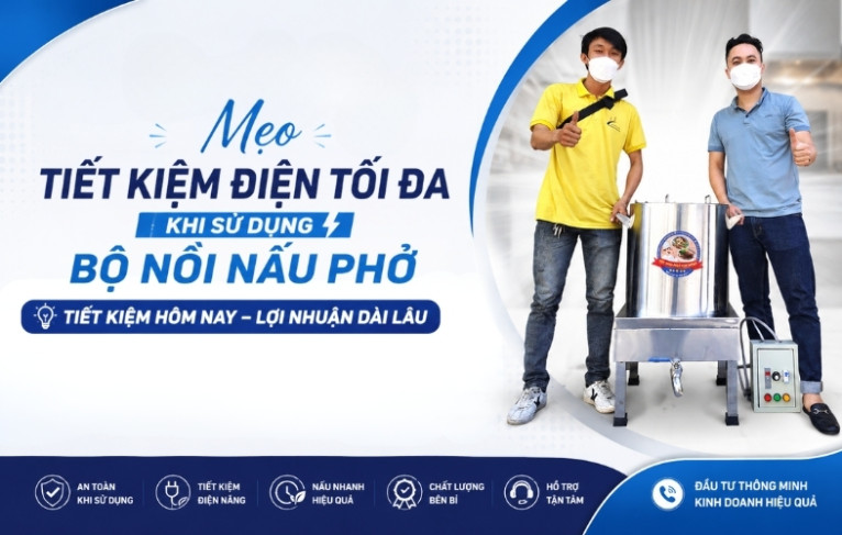 Mẹo tiết kiệm điện tối đa khi sử dụng bộ nồi nấu phở