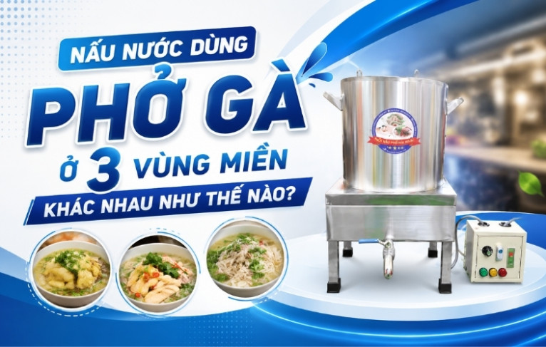 Nấu nước dùng phở gà ở 3 vùng miền khác nhau như thế nào?