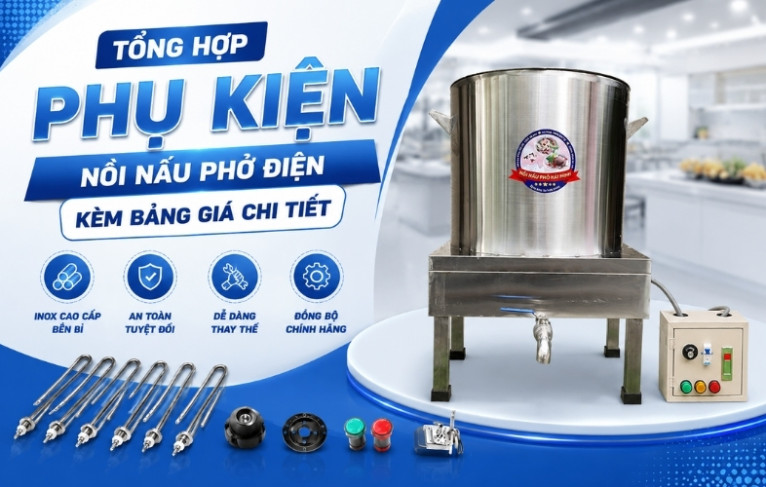 Tổng hợp phụ kiện nồi nấu phở điện kèm bảng giá chi tiết