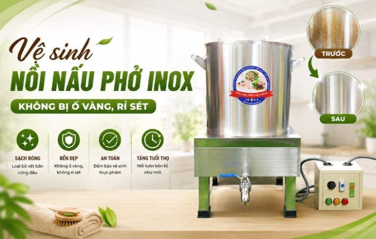Vệ sinh nồi nấu phở inox không bị ố vàng, rỉ sét
