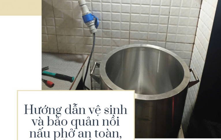 Hướng dẫn vệ sinh và bảo quản nồi nấu phở an toàn, chi tiết