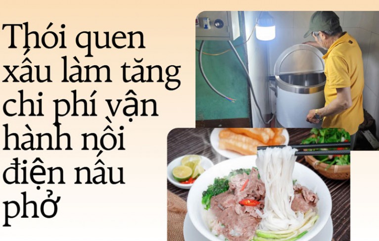 Thói quen xấu làm tăng chi phí vận hành nồi điện nấu phở