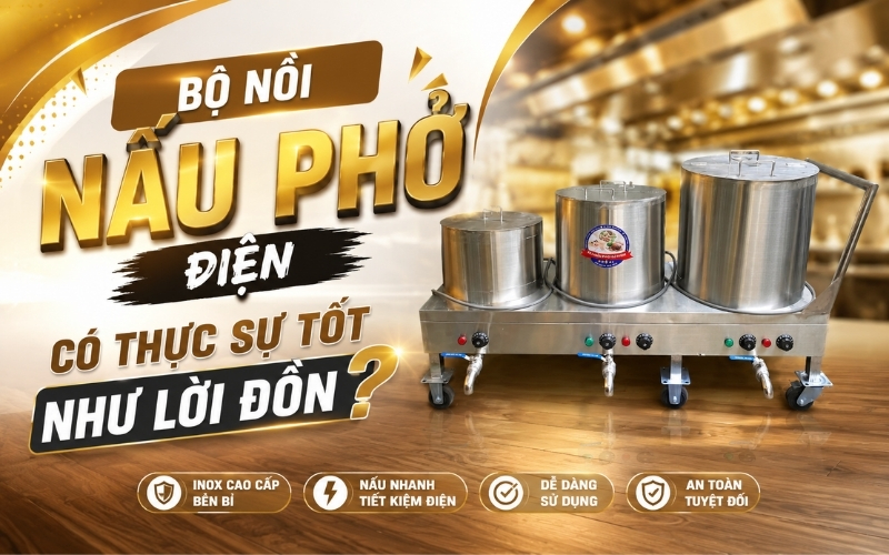 Bộ nồi nấu phở điện có thực sự tốt như lời đồn?