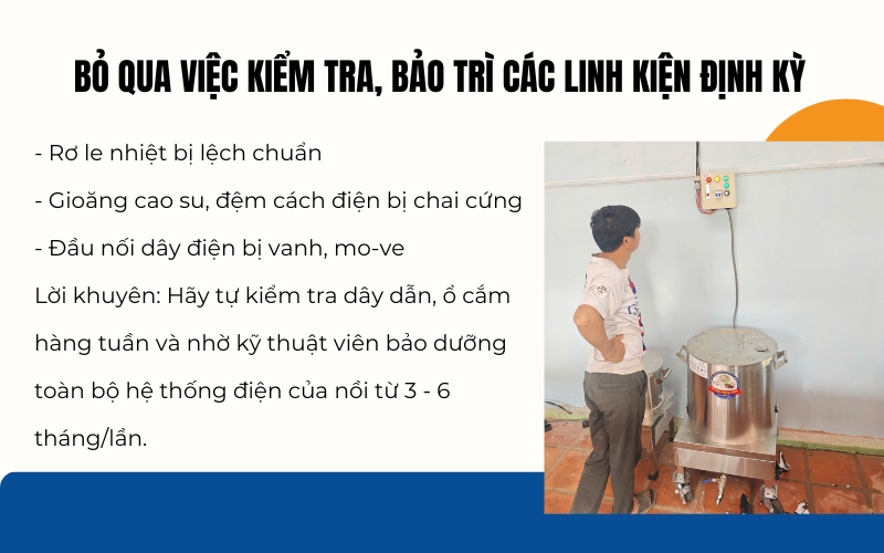 Bỏ qua việc kiểm tra, bảo trì các linh kiện định kỳ