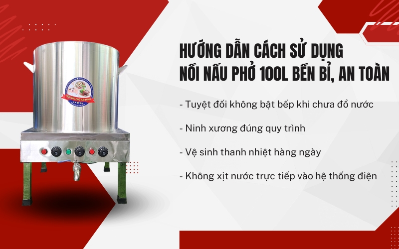 Hướng dẫn cách sử dụng nồi nấu phở 100L bền bỉ, an toàn