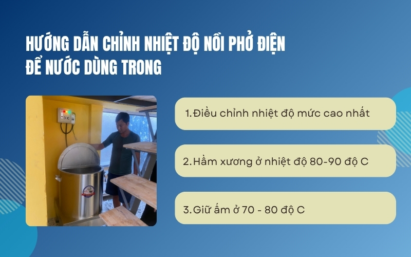 Hướng dẫn chỉnh nhiệt độ nồi phở điện để nước dùng trong