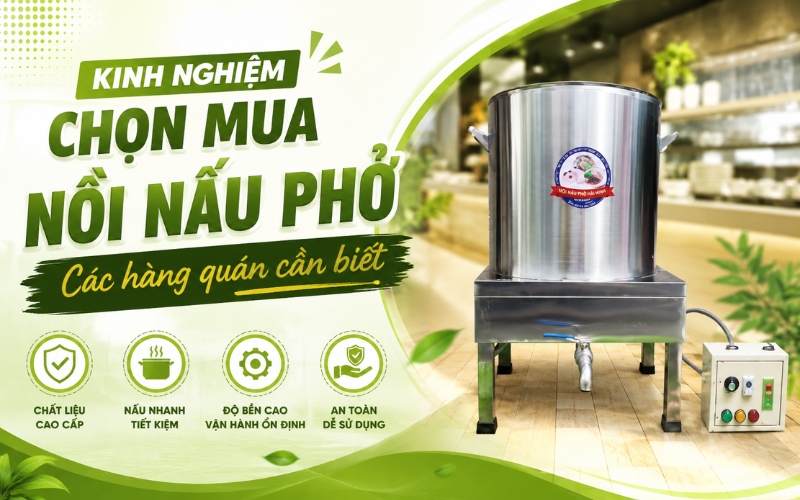 Kinh nghiệm chọn mua nồi nấu phở - Các hàng quán cần biết