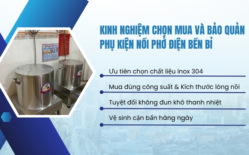 Kinh nghiệm chọn mua và bảo quản phụ kiện nồi phở điện bền bỉ
