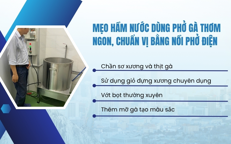 Mẹo hầm nước dùng phở gà thơm ngon, chuẩn vị bằng nồi phở điện