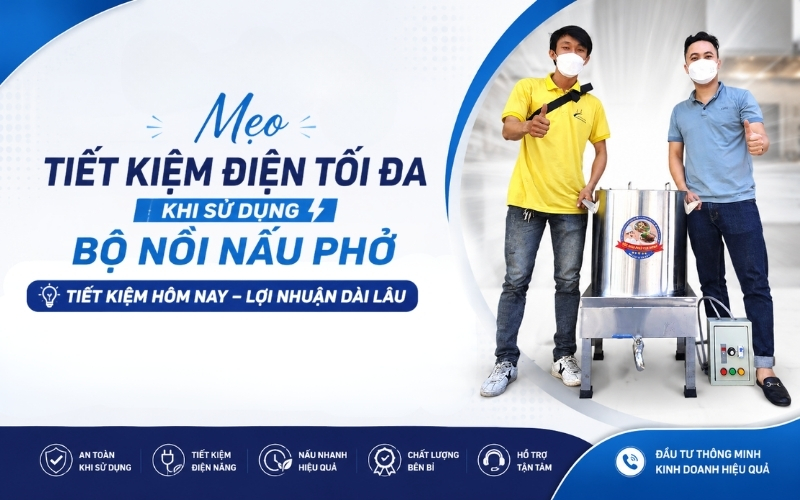 Mẹo tiết kiệm điện tối đa khi sử dụng bộ nồi nấu phở