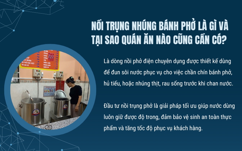 Nồi trụng nhúng bánh phở là gì và tại sao quán ăn nào cũng cần có?