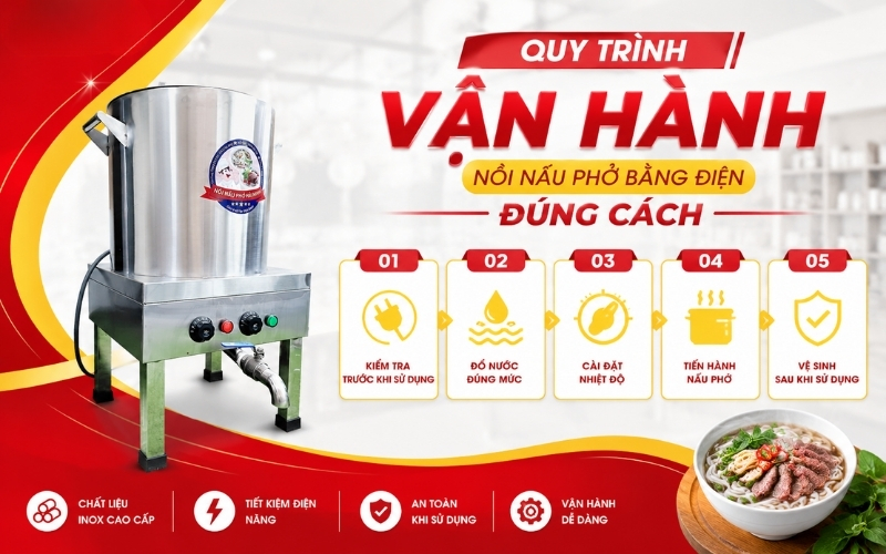 Quy Trình Vận Hành Nồi Nấu Phở Bằng Điện Đúng Cách