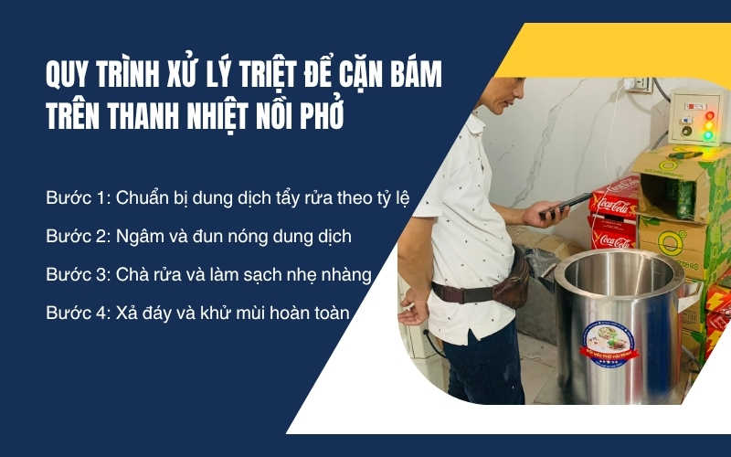 Quy trình xử lý triệt để cặn bám trên thanh nhiệt nồi phở 