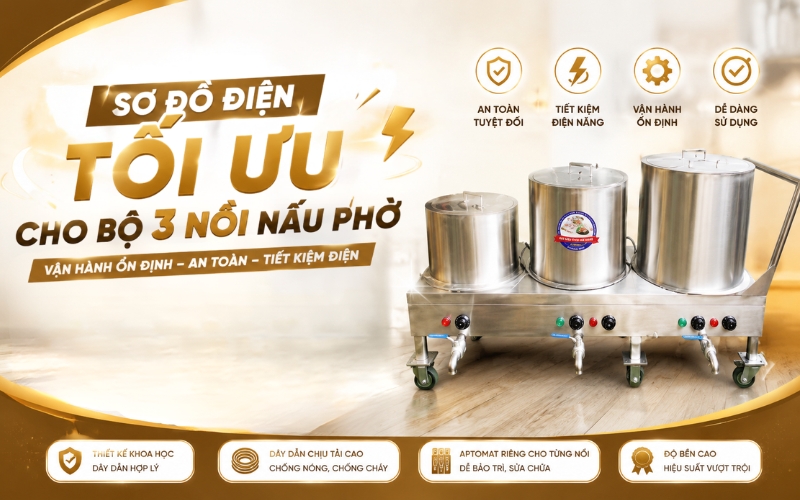 Sơ Đồ Điện Tối Ưu Cho Bộ 3 Nồi Nấu Phở
