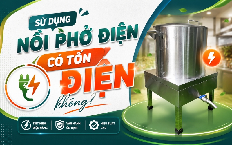 Sử dụng nồi phở điện có tốn điện không?