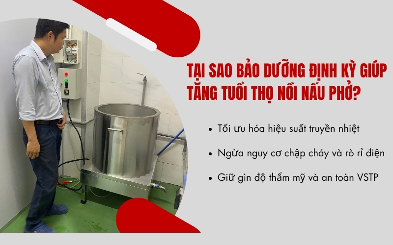 Tại sao bảo dưỡng định kỳ giúp tăng tuổi thọ nồi nấu phở?