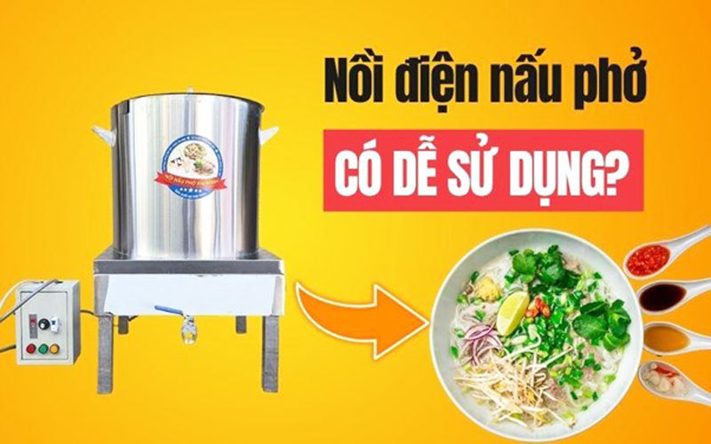 Nồi điện nấu phở có dễ sử dụng?