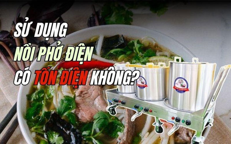 Sử dụng nồi phở điện có tốn điện không?