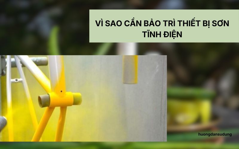 Vì sao cần bảo trì thiết bị sơn tĩnh điện?